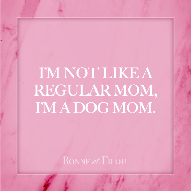 Bonne Filou – Dog Mom